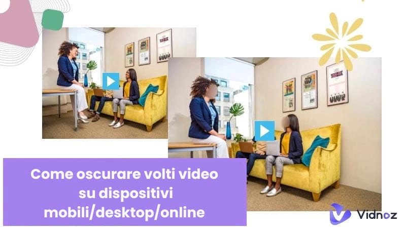 Come oscurare volti video su dispositivi mobili/desktop/online ? [Guida completa]