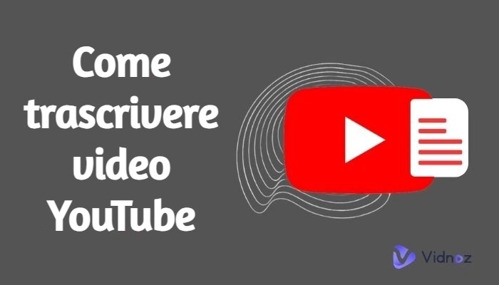 Trascrivi Video YouTube Facilmente con un Convertitore da Video a Testo per YouTube